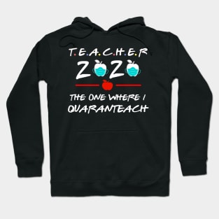 teacher quarantined 2020 the one where i quaranteach -teacher's gift idea Hoodie